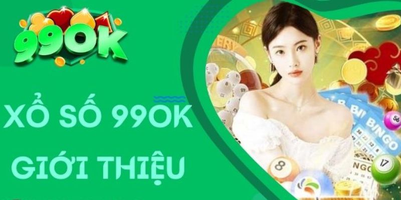 Hướng dẫn cách chơi xổ số 99ok 